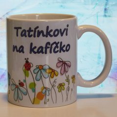 Hrnek keramický s potiskem Tatínkovi na kafíčko